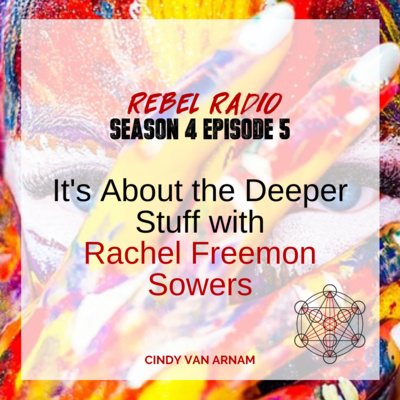 It's About The Deeper Stuff with Rachel Freemon Sowers
