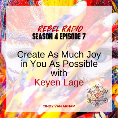 Create as Much Joy in You As Possible with Keyen Lage
