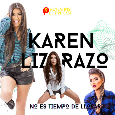 Karen Lizarazo en REYLATINO el POdcast