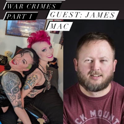 Episode 18: War Crimes Part I With James Mac: "This Bud's For You"  episode artwork