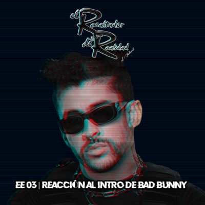 EE 03 | Reacción al Intro de concierto de Bad Bunny episode artwork