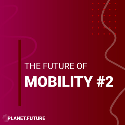 The Future of Mobility - Hyperloop, drones and autonomous driving - Planet Future