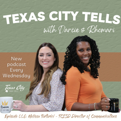 Episode 006 Texas City Tells: Melissa Tortorici - TCISD Director of Communications
