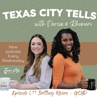 Episode 011 Texas City Tells: Brittany Rivers - Galveston County Health District