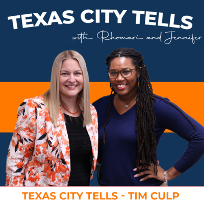 Episode 026 Texas City Tells - Tim Culp: Texas City - LaMarque Chamber of Commerce President