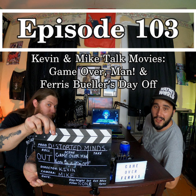 Ep. 103 Kevin & Mike Talk Movies: Game Over, Man! & Ferris Bueller's Day Off episode artwork