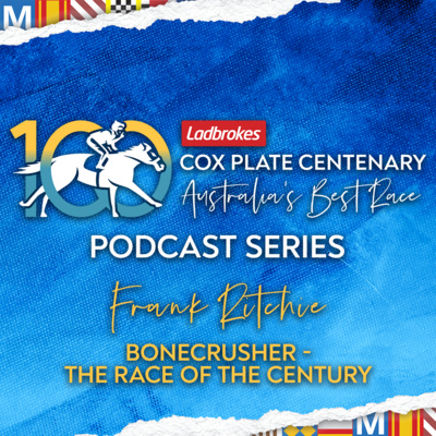 Ladbrokes Cox Plate Centenary Podcast Series