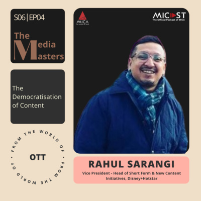 The Democratisation of Content with Mr Rahul Sarangi, Disney+Hotstar┃S06 E04