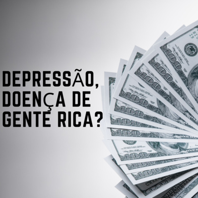 Depressão é doença de gente rica? Com Eri Teixeira 