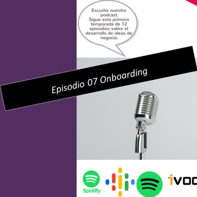 Episodio 07 Mejores procesos de On boarding para personal