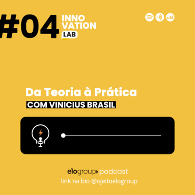 Innovation Lab #004 - Da Teoria à Prática