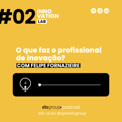 Innovation Lab #002 - O Que Faz o Profissional de Inovação?