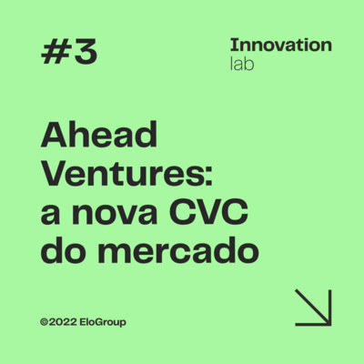 Innovation Lab T3E3 | Ahead Ventures: a nova CVC do mercado – com João Lopes