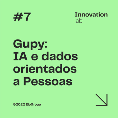 Innovation Lab T3E7 | Gupy: IA e dados orientados a Pessoas – com Guilherme Dias