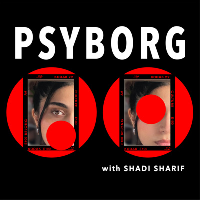 Psyborg with Shadi Sharif