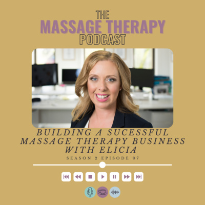 THE MTP E207: Building a Successful Massage Business with Elicia