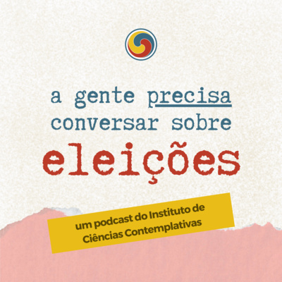 #04 - a gente precisa conversar sobre eleições