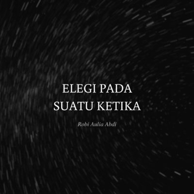 [Serupa Pembacaan] Eps. 3 "Elegi Pada Suatu Ketika"