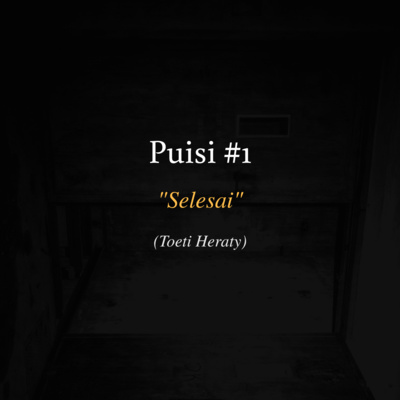 [Serupa Pembacaan] Eps. 12 "Selesai" - Toeti Heraty