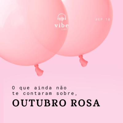 #10 - O que ainda não te contaram sobre o Outubro Rosa, com Carolina Magalhães e Chalise Martin