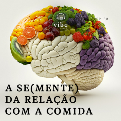 #30 - A semente da relação com a comida, com Raissa Pereira e Roberta Sodré Toledo Piza