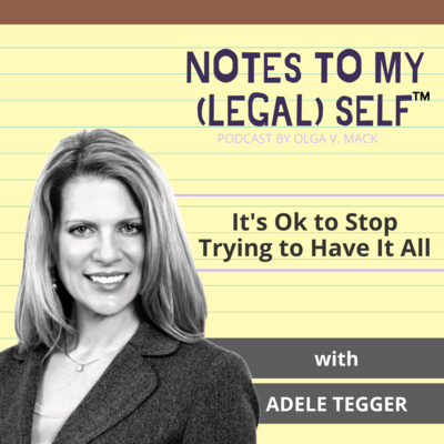 Season 4, Episode 11: It's Ok to Stop Trying to Have It All with Adele Tegger