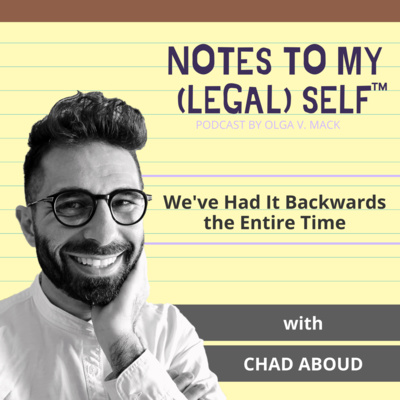 Season 4, Episode 19: We've Had It Backwards the Entire Time with Chad Aboud