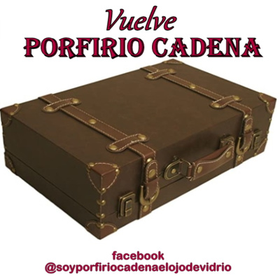 Vuelve Porfirio Cadena el Ojo de Vidrio