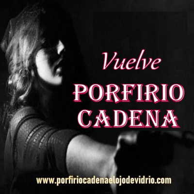 Vuelve Porfirio Cadena el Ojo de Vidrio