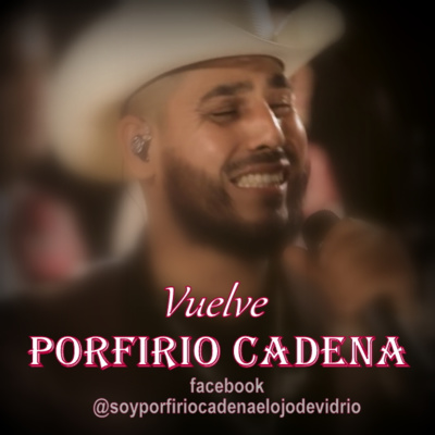 Vuelve Porfirio Cadena el Ojo de Vidrio