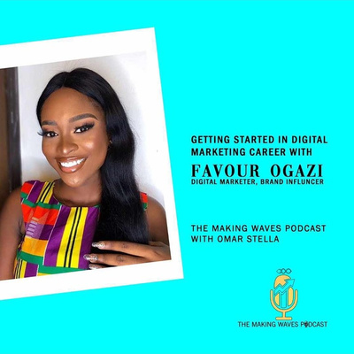 GETTING STARTED IN A DIGITAL MARKETING CAREER WITH FAVOUR OGAZI.