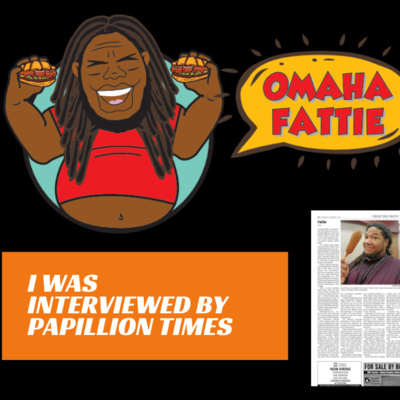 I Was Interviewed by Papillion Times/Omaha World Herald