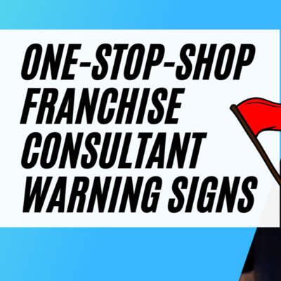 #18: Don't Hire a Franchise Consultant if you see these Warning Signs! episode artwork
