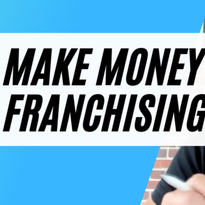 #19: How to Make Money as a Franchisor episode artwork