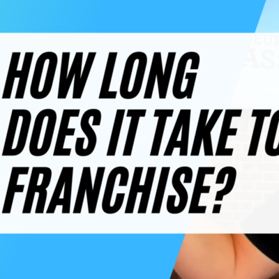 #20: How Long Does it Take to Franchise Your Business? episode artwork