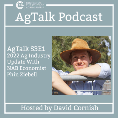 AgTalk S3E1 - 2022 Ag Industry Update With NAB Economist Phin Ziebell