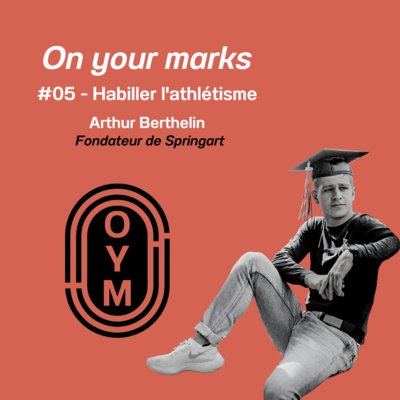 #05 - Arthur Berthelin : Habiller l'athlétisme