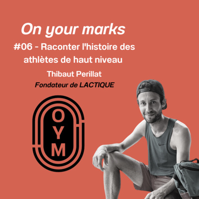 #06 - Thibaut Perrillat : Raconter l'histoire des athlètes de haut niveau 