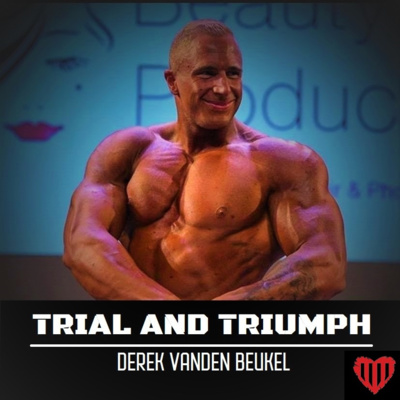 Trial and Triumph - Episode 01. Derek Vanden Beukle