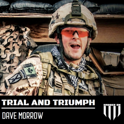 Trial and Triumph - Episode 08. Dave Morrow.