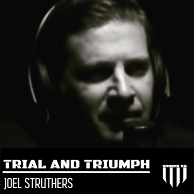 Trial and Triumph - Episode 09. Joel Struthers.