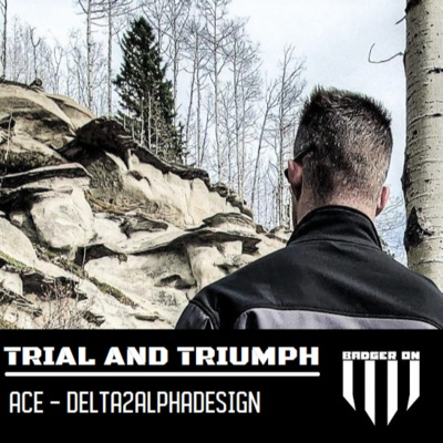 Trial and Triumph - Episode 14. Ace with Delta2Alpha.