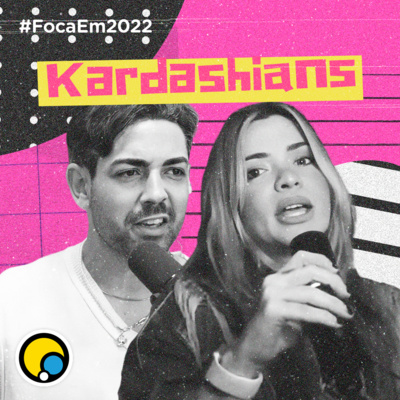 FOCA EM 2022: BAPHOS DAS KARDASHIANS feat. Breno Moreru e Fernanda Soares episode artwork