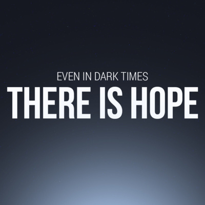 Even in Dark Times... There Is Hope - Where are you, God?