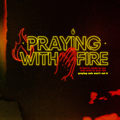 Praying With Fire: Make Me Bold