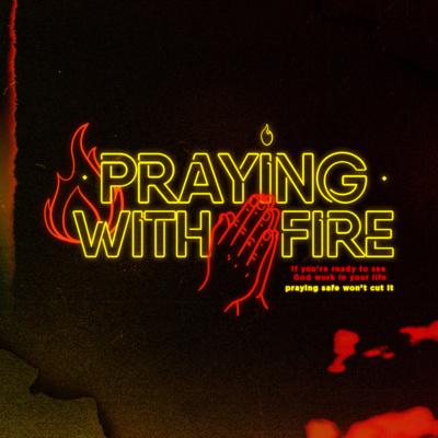Praying With Fire: Break My Heart