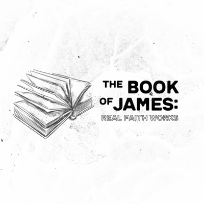 The Book of James: Real Faith Loves Others