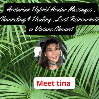 #17 Arcturian Hybrid Avatar Messages , Channeling & Healing , Last Reincarnation w Viviane Chauvet