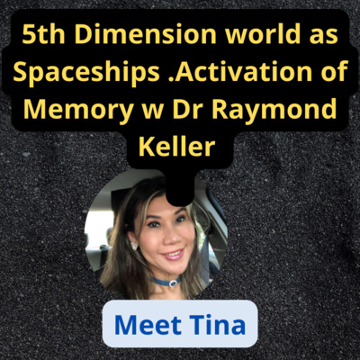 #19 5th Dimension world as Spaceships .Activation of Memory w Dr Raymond Keller 