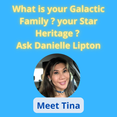 # 22 What is your Galactic Family ? your Star Heritage ? Ask Danielle Lipton